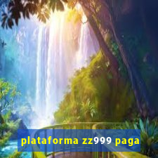 plataforma zz999 paga